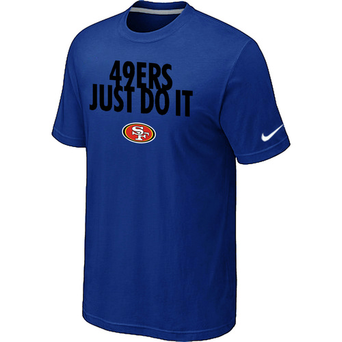San Francisco 49ers Just Do It Blue T-Shirt,We sell and wholesale San Francisco 49ers Just Do It Blue T-Shirt on line form chian!
