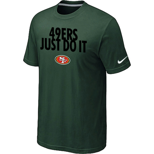 San Francisco 49ers Just Do It D.Green T-Shirt,We sell and wholesale San Francisco 49ers Just Do It D.Green T-Shirt on line form chian!