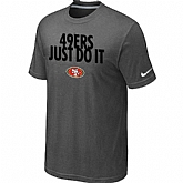 San Francisco 49ers Just Do It D.Grey T-Shirt,baseball caps,new era cap wholesale,wholesale hats