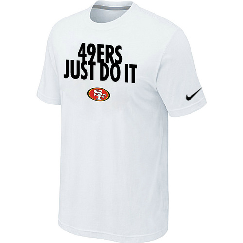 San Francisco 49ers Just Do It White T-Shirt,We sell and wholesale San Francisco 49ers Just Do It White T-Shirt on line form chian!